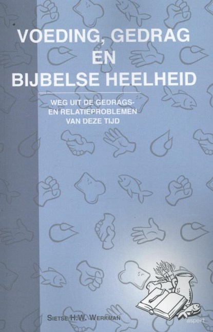 Voeding, gedrag en bijbelse heelheid, Sietse Werkman - Paperback - 9789461532671