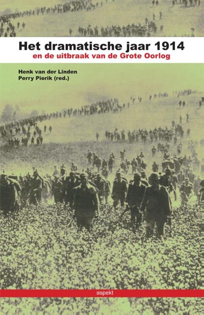Het dramatische jaar 1914 en de uitbraak van de Grote Oorlog, Henk van der Linden ; Perry Pierik - Paperback - 9789461533050
