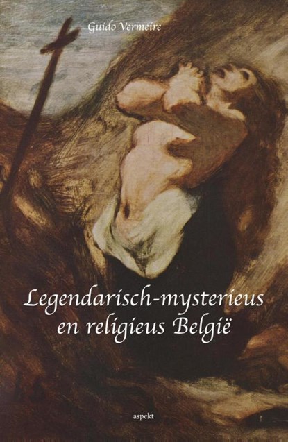Legendarisch-mysterieus en religieus Belgie, Guido Vermeire - Paperback - 9789461533289