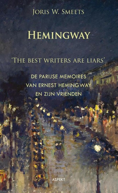 Hemingway, the best writers are liars, Joris W. Smeets - Paperback - 9789461533876