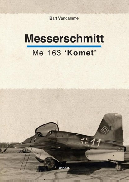 Messerschmitt Me 163 'Komet', Bart Vandamme - Paperback - 9789461534477