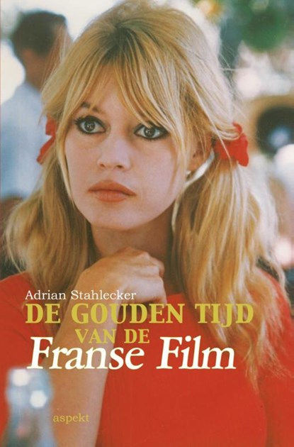 De gouden tijd van de Franse Film, Adrian Stahlecker - Paperback - 9789461534750