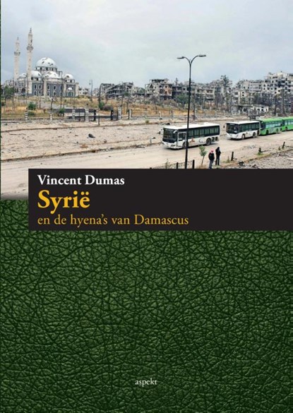 Syrie en de hyena's van Damascus, Vincent Dumas - Paperback - 9789461534873