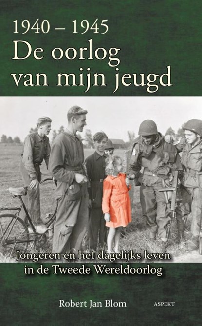 1940-1945 de oorlog van mijn jeugd, Robert Jan Blom - Paperback - 9789461535276