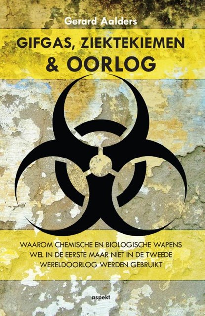 Gifgas, ziektekiemen en oorlog, Gerard Aalders - Paperback - 9789461535580