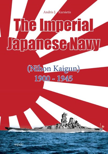 The imperial Japanese navy, Andris J. Kursietis - Paperback - 9789461536044
