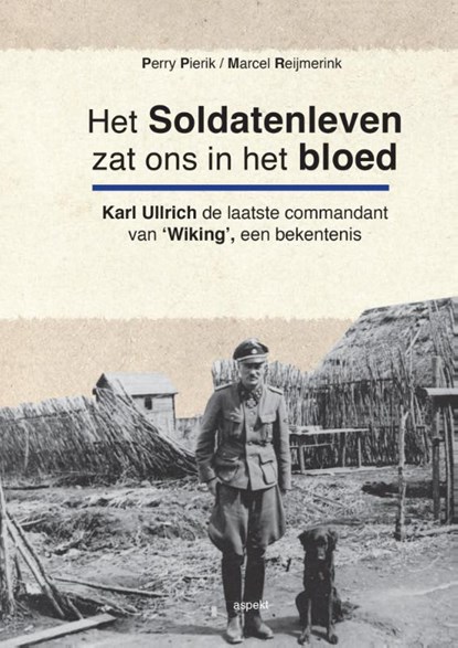 Het soldatenleven zat ons in het bloed, Perry Pierik ; Marcel Reijmerink - Paperback - 9789461536747