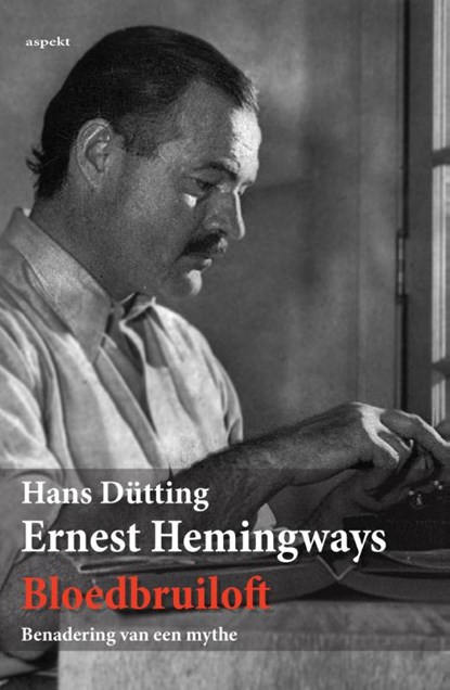 Ernest Hemingways bloedbruiloft, Hans Dütting - Paperback - 9789461536860