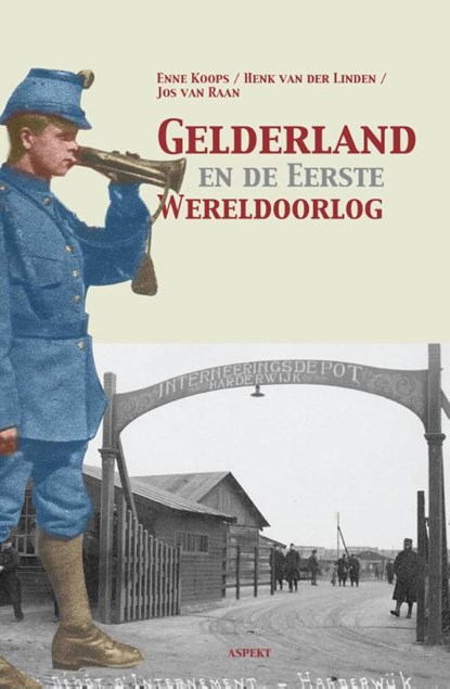 Gelderland en de eerste wereldoorlog, Enne Koops ; Henk van der Linden ; Jos van Raan - Paperback - 9789461537522