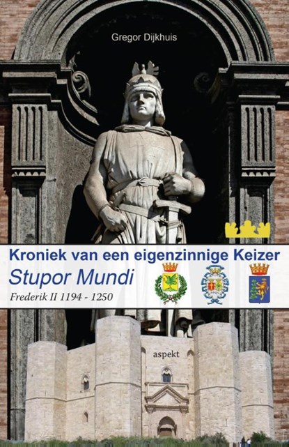 Stupor Mundi - Kroniek van een eigenzinnige Keizer, Gregor Dijkhuis - Paperback - 9789461537690