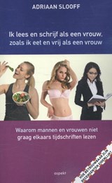 Ik lees en schrijf als een vrouw, zoals ik eet en vrij als een vrouw - Adriaan Slooff - 9789461539328