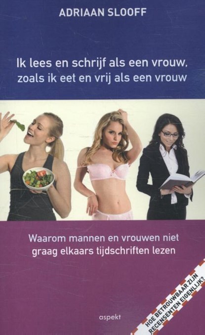 Ik lees en schrijf als een vrouw, zoals ik eet en vrij als een vrouw, Adriaan Slooff - Paperback - 9789461539328