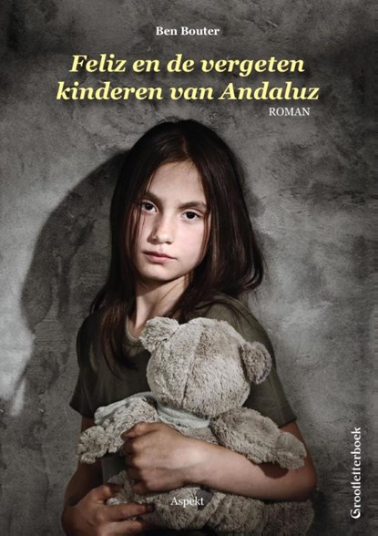 Feliz en de vergeten kinderen van Andaluz, Ben Bouter - Paperback - 9789461539700