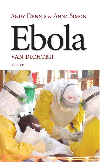 Ebola van dichtbij, Andy Dennis ; Anna Simon - Paperback - 9789461539717