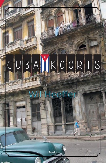 Cuba koorts, Wil Heeffer - Paperback - 9789461539847