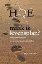 Hoe maak ik mijn levensplan? | Frans Rochette | 