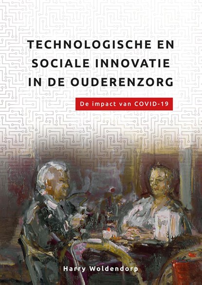 Technologische en sociale innovatie in de ouderenzorg, Harry Woldendorp - Ebook - 9789461540294
