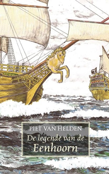 De legende van de Eenhoorn, Piet van Helden - Paperback - 9789461550507