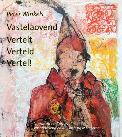 Vastelaovend Vertelt Verteld Vertel!, Peter Winkels - Gebonden - 9789461550743