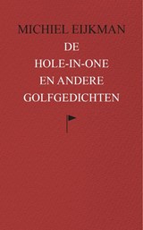 De hole-in-one en andere golfgedichten - Michiel Eijkman - 9789461550866