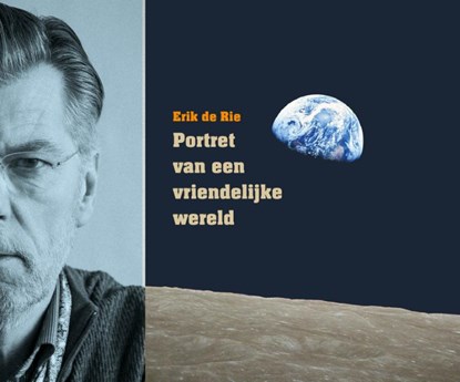 Portret van een vriendelijke wereld, Erik de Rie - Gebonden - 9789461550880