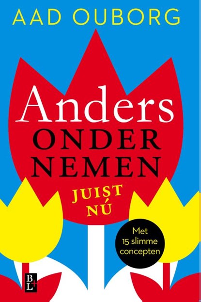 Anders ondernemen, juist nu, Aad Ouborg - Paperback - 9789461561572