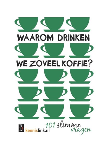Waarom drinken we zoveel koffie?, Sanne Deurloo ; Anne van Kessel - Paperback - 9789461561657