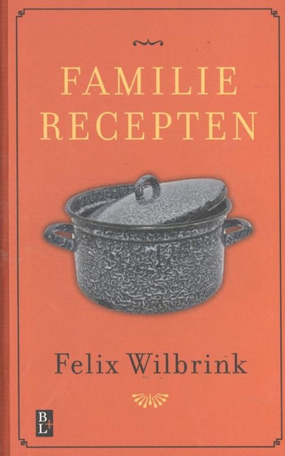 Familierecepten, Felix Wilbrink - Paperback - 9789461561985