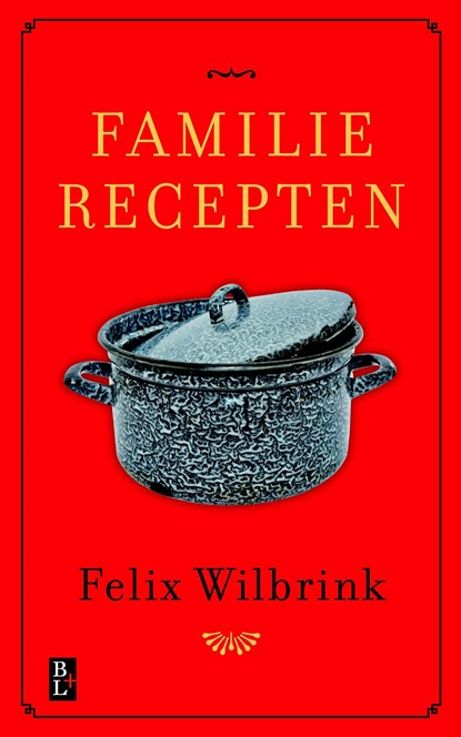 Familierecepten, Felix Wilbrink - Ebook - 9789461562067