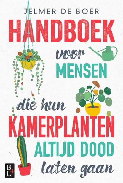 Handboek voor mensen die hun kamerplanten altijd dood laten gaan, Jelmer de Boer - Paperback - 9789461562531