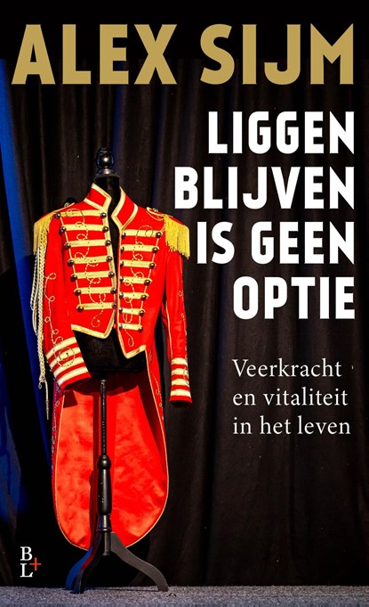 Liggen blijven is geen optie, Alex Sijm - Ebook - 9789461563309