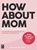 How About Mom, Anna Jacobs - Gebonden - 9789461563361