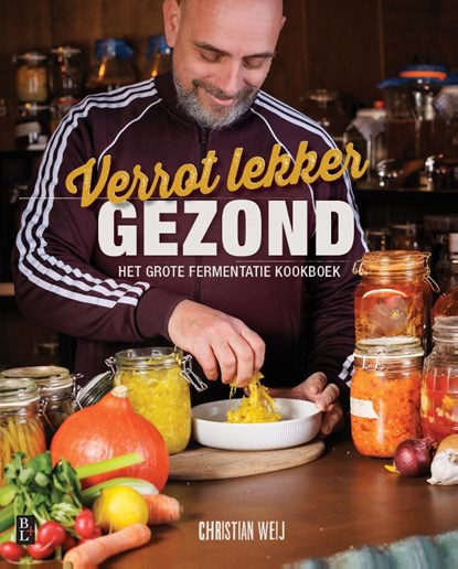 Verrot lekker Gezond, Christian Weij - Gebonden - 9789461563439