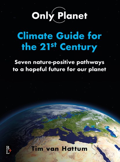 Only Planet, Climate Guide for the 21ste Century, Tim van Hattum - Ebook EPUB - 9789461563460