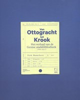 Van Ottogracht tot Krook. 1804 - 2017 - Dirk Musschoot - 9789461613516