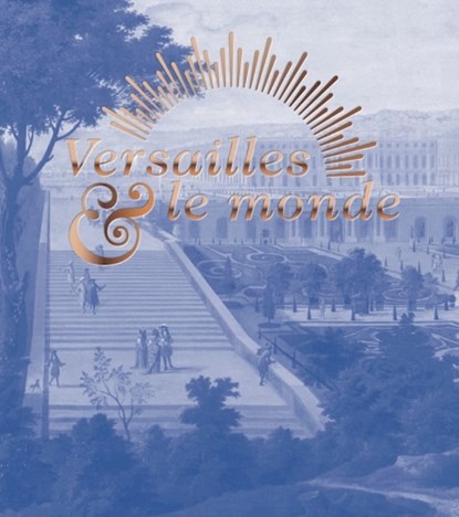 Versailles & the World,  - Gebonden - 9789461617231