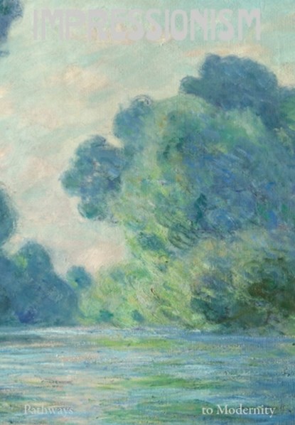 Impressionism: Pathways to Modernity, niet bekend - Gebonden - 9789461618214