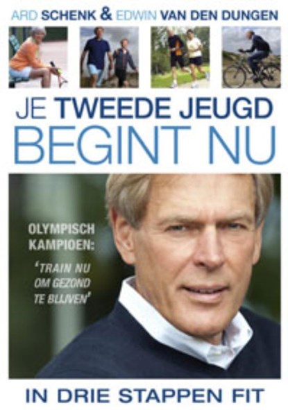 Je tweede jeugd begint nu, Ard Schenk ; Edwin van den Dungen - Paperback - 9789461620736