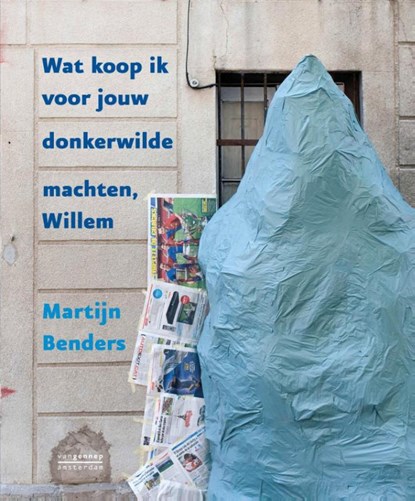 Wat koop ik voor jouw donkerwilde machten, Willem, Martijn Benders - Paperback - 9789461643100