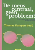 De mens centraal, geen probleem? | Thomas Kampen (red.) | 