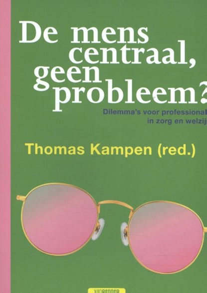 De mens centraal, geen probleem?, Thomas Kampen (red.) - Paperback - 9789461645005