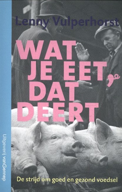Wat je eet, dat deert, Lenny Vulperhorst - Paperback - 9789461645104
