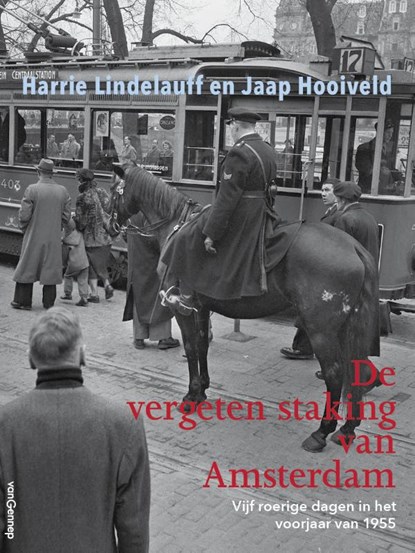 De vergeten staking van Amsterdam, Harry Lindelauff ; Jaap Hooiveld - Paperback - 9789461646279