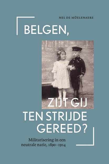 Belgen, zijt gij ten strijde gereed?, Nel de Mûelenaere - Ebook Adobe PDF - 9789461662774