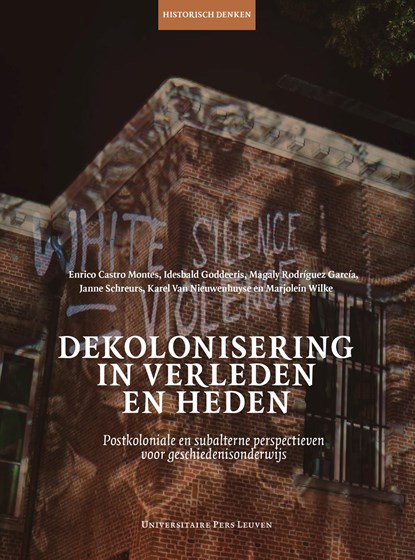 Dekolonisering in verleden en heden, Enrico Castro Montes ; Idesbald Goddeeris ; Magaly Rodríguez García ; Janne Schreurs ; Karel Van Nieuwenhuyse ; Marjolein Wilke - Ebook - 9789461664846