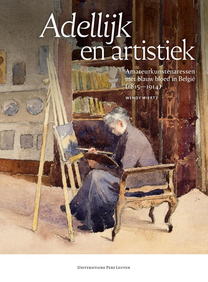 Adellijk en artistiek, Wendy Wiertz - Ebook - 9789461665010