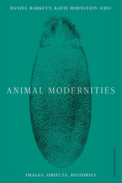 Animal Modernities, Catherine Girard ; Rosalind Hayes ; Emily Gephart ; Maura Coughlin ; Laura Nuffer ; Nina Amstutz ; Stephanie Triplett ; Niharika Dinkar ; Katherine Fein ; Annie Ronan ; Michael Yonan ; Alysia Garrison ; Amy Freund ; Sean Weiss - Ebook - 9789461666352