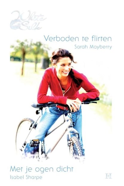 Verboden te flirten ; Met je ogen dicht, Sarah Mayberry ; Isabel Sharpe - Ebook - 9789461701879