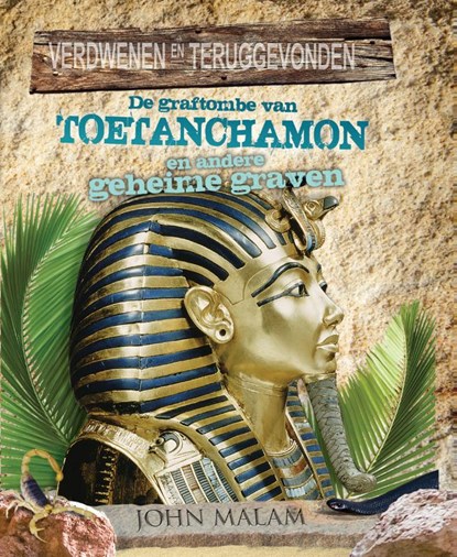 De graftombe van toetanchamon en andere geheime graven, John Malam - Gebonden - 9789461750419