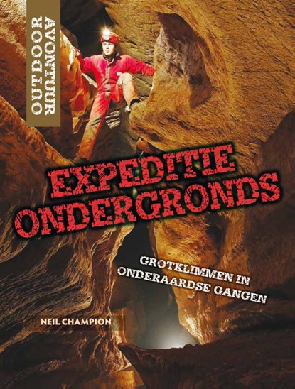 Expeditie ondergronds Grotklimmen in onderaardse gangen, Neil Champion - Gebonden - 9789461750679